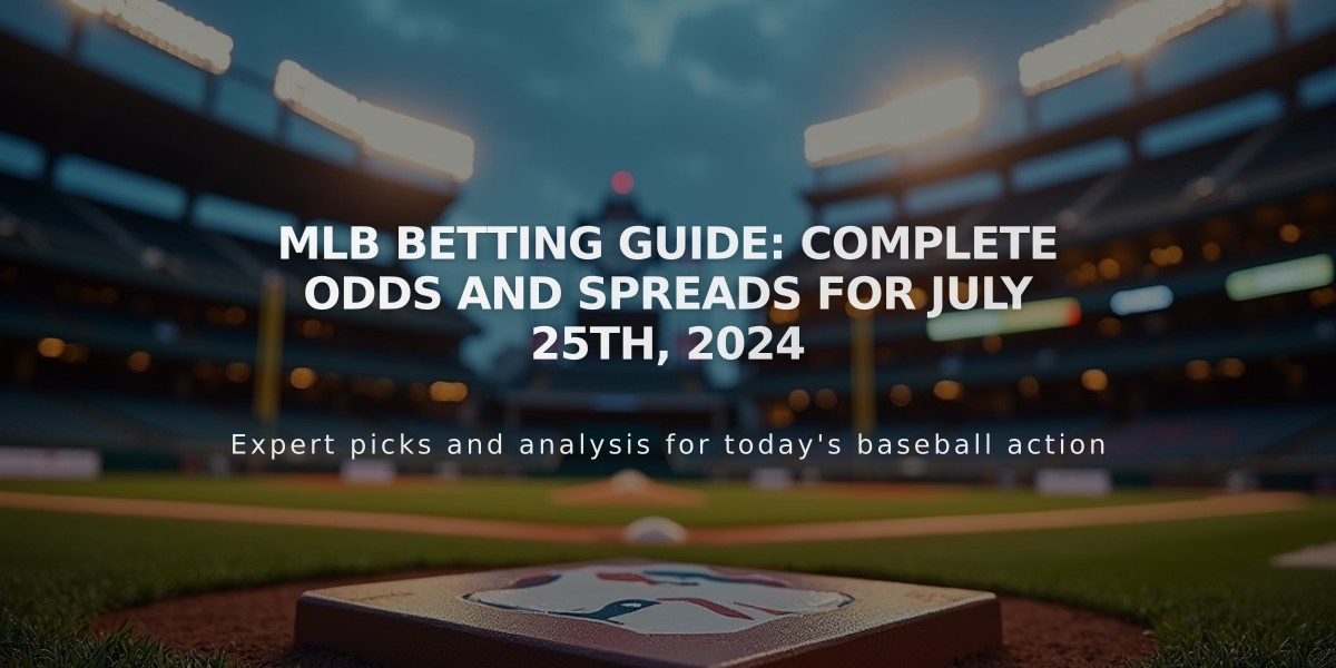 MLB Betting Guide: Complete Odds and Spreads for July 25th, 2024