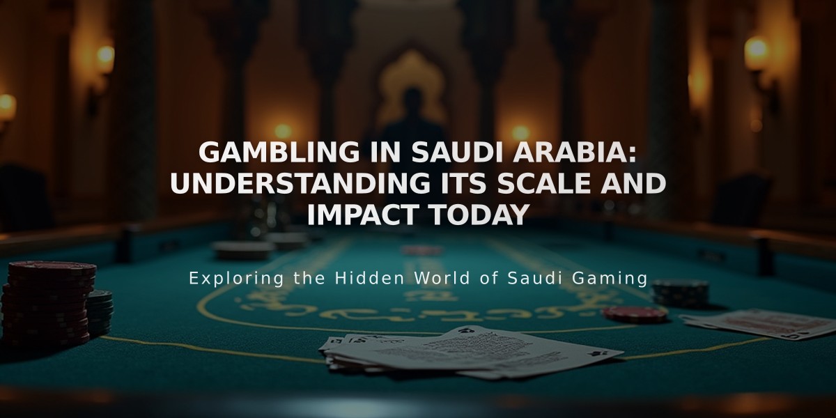 Gambling in Saudi Arabia: Understanding Its Scale and Impact Today