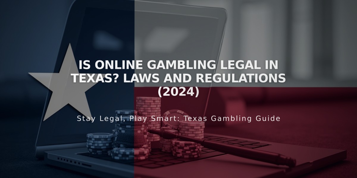 Is Online Gambling Legal in Texas? Laws and Regulations (2024)