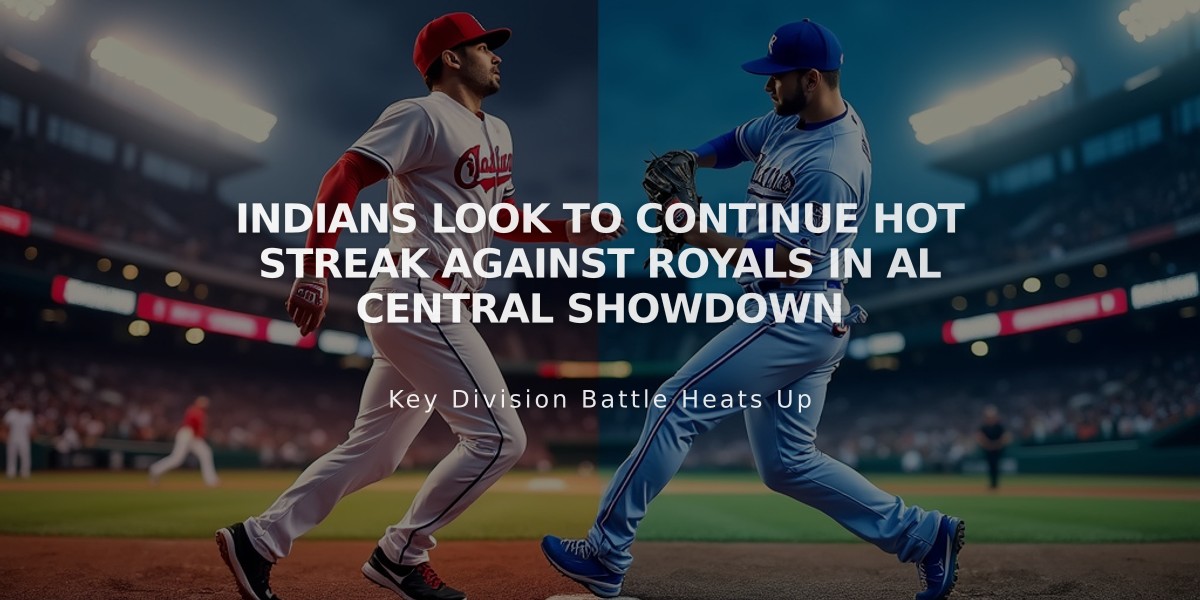 Indians Look to Continue Hot Streak Against Royals in AL Central Showdown