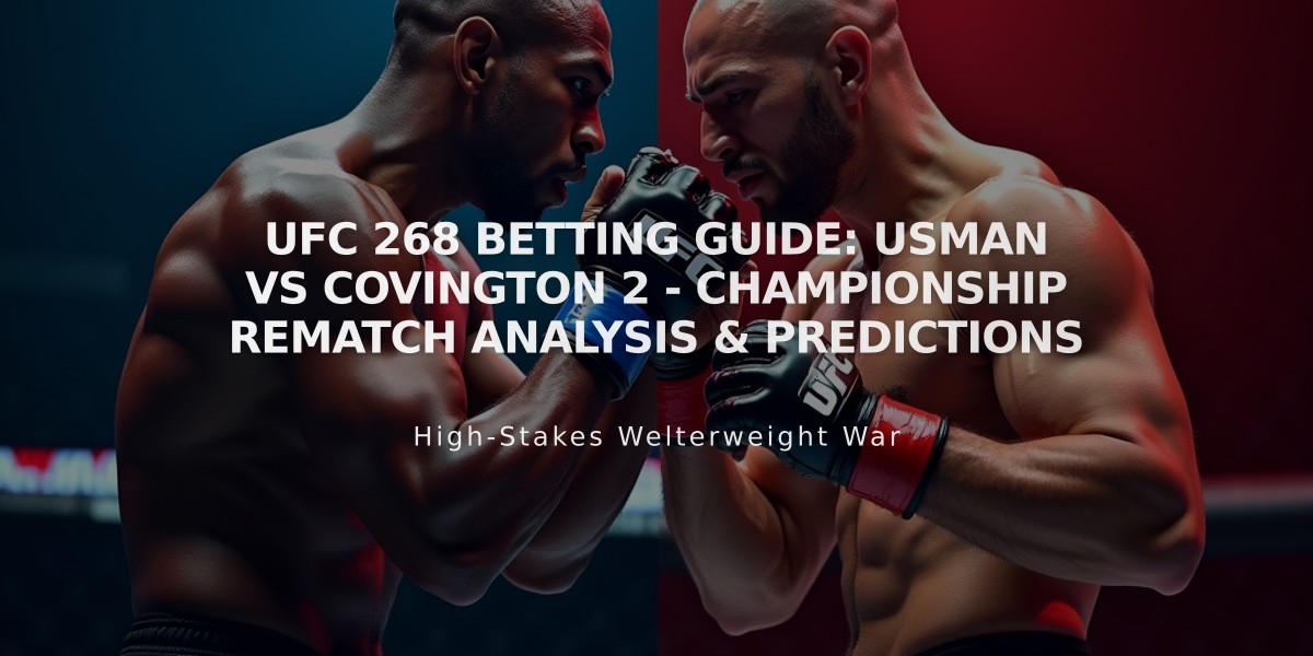 UFC 268 Betting Guide: Usman vs Covington 2 - Championship Rematch Analysis & Predictions