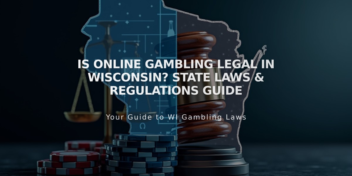 Is Online Gambling Legal in Wisconsin? State Laws & Regulations Guide