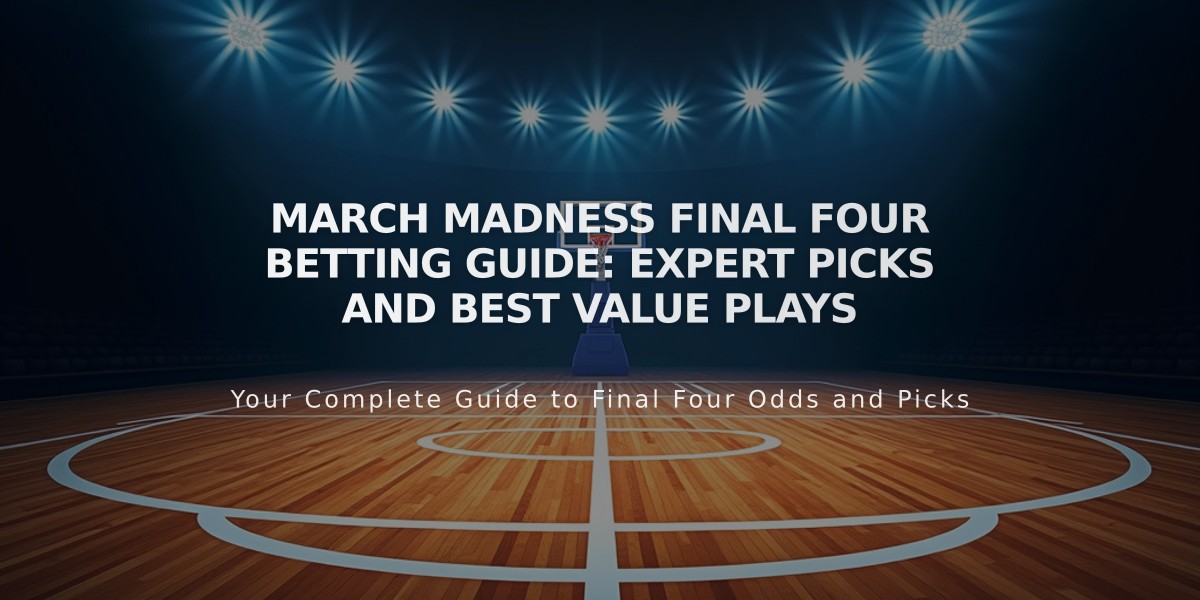 March Madness Final Four Betting Guide: Expert Picks and Best Value Plays