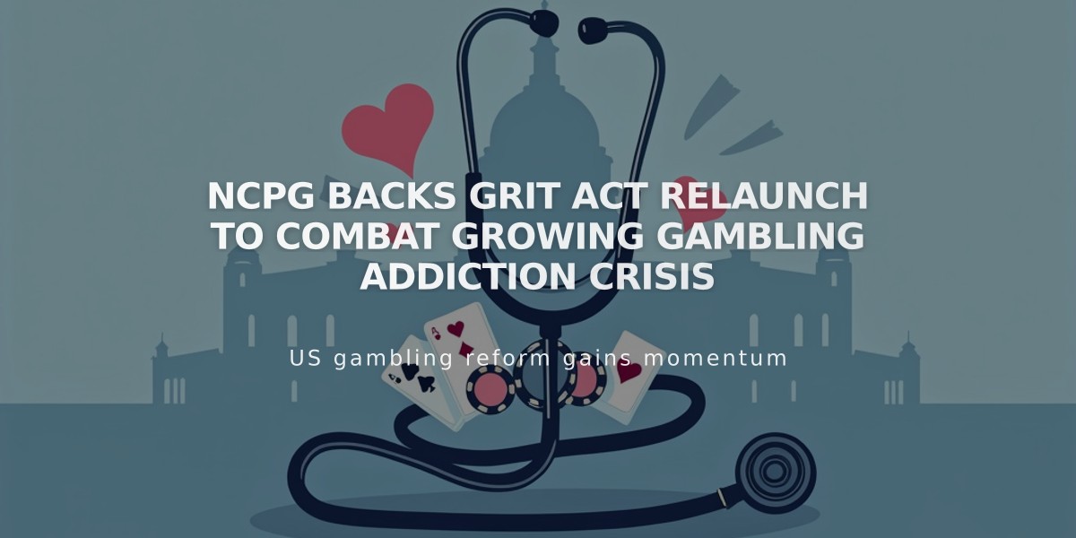 NCPG Backs GRIT Act Relaunch to Combat Growing Gambling Addiction Crisis