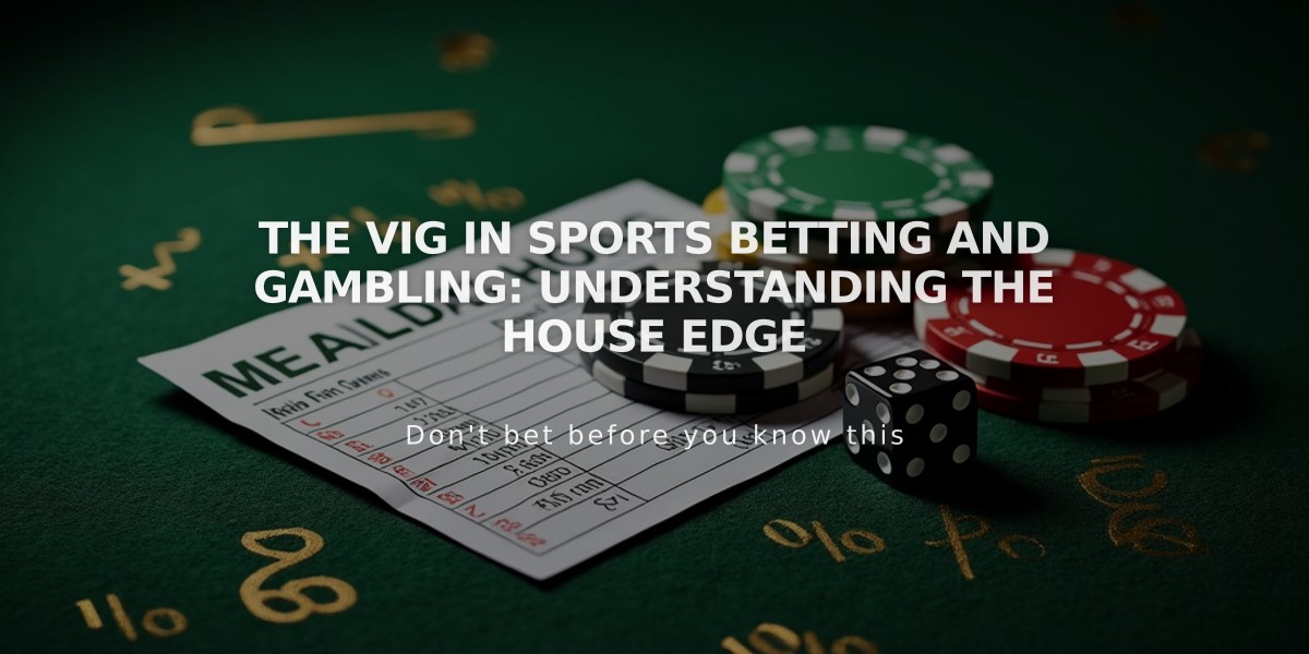 The Vig in Sports Betting and Gambling: Understanding the House Edge