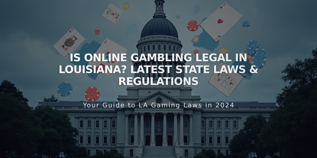 Is Online Gambling Legal in Louisiana? Latest State Laws & Regulations