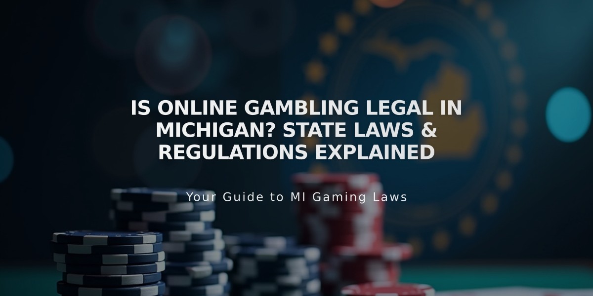 Is Online Gambling Legal in Michigan? State Laws & Regulations Explained