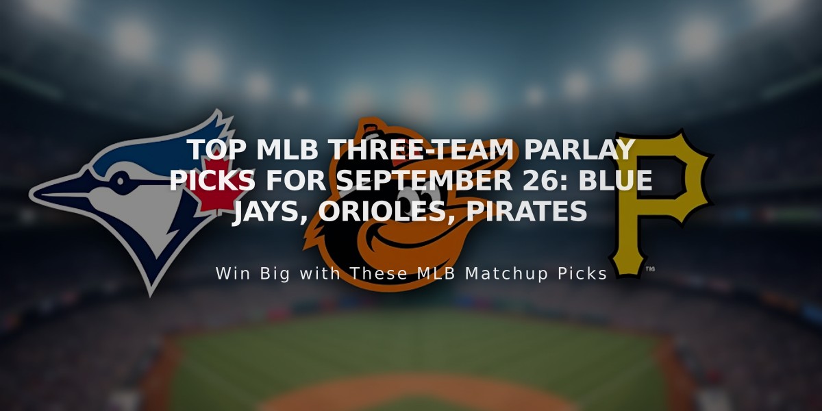 Top MLB Three-Team Parlay Picks for September 26: Blue Jays, Orioles, Pirates