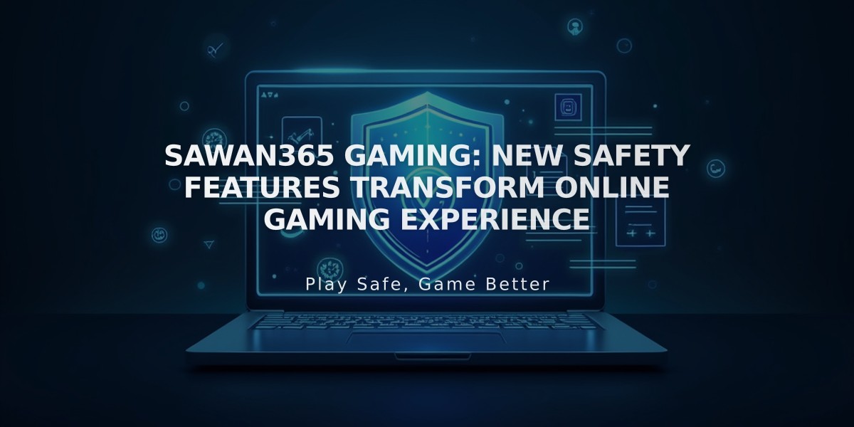 Sawan365 Gaming: New Safety Features Transform Online Gaming Experience