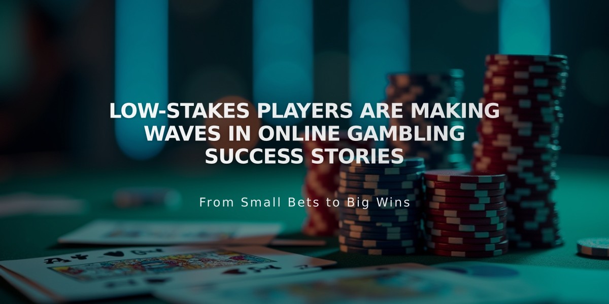 Low-Stakes Players Are Making Waves in Online Gambling Success Stories