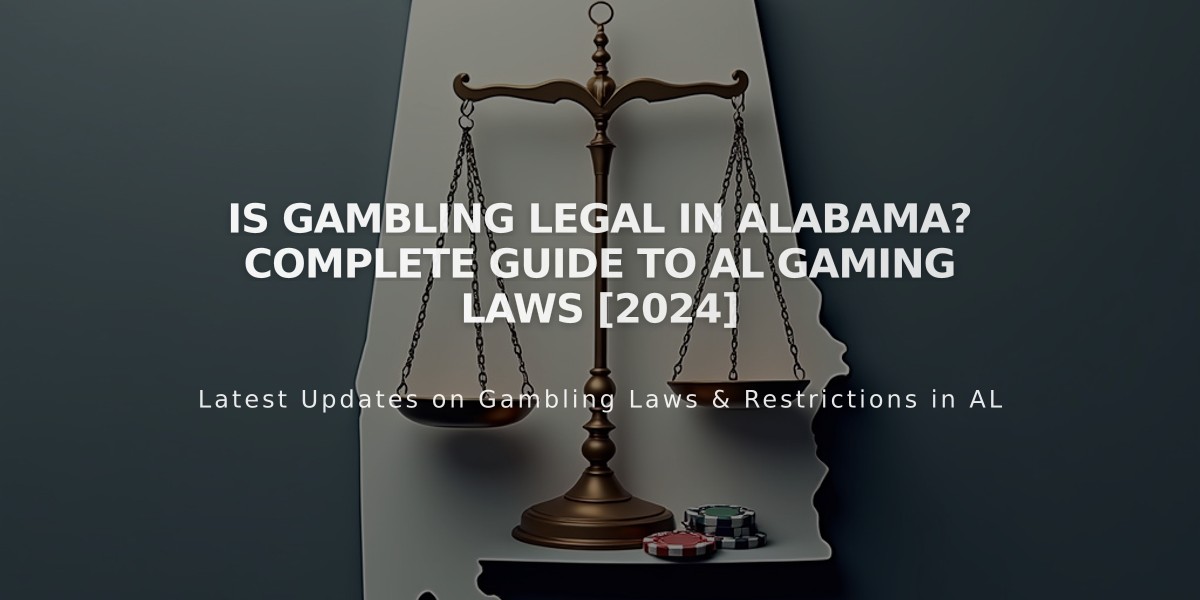 Is Gambling Legal in Alabama? Complete Guide to AL Gaming Laws [2024]