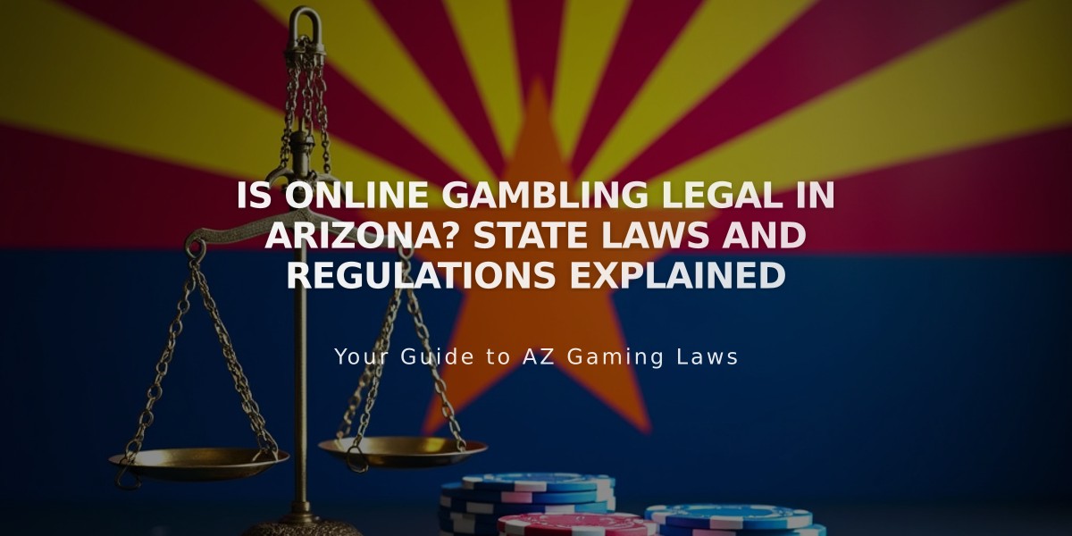 Is Online Gambling Legal in Arizona? State Laws and Regulations Explained