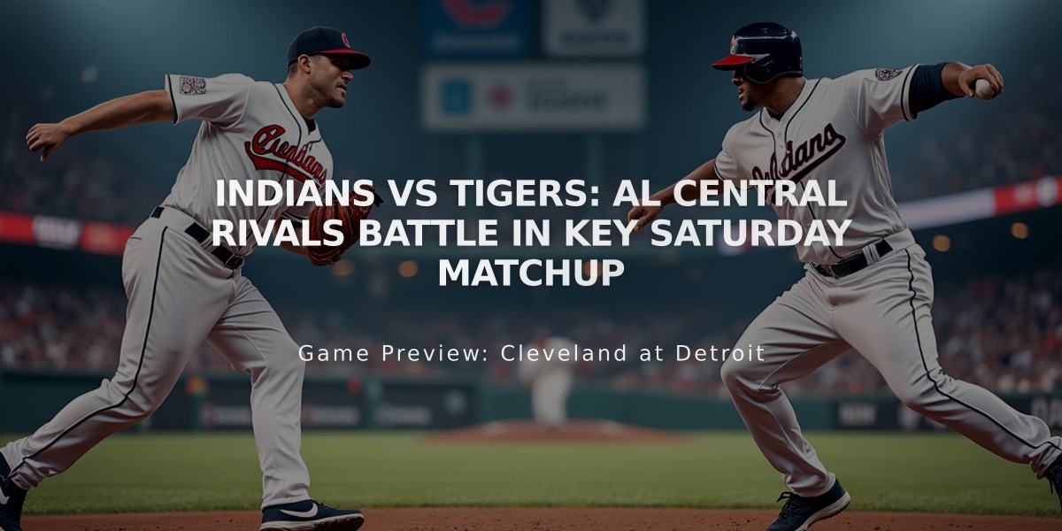 Indians vs Tigers: AL Central Rivals Battle in Key Saturday Matchup