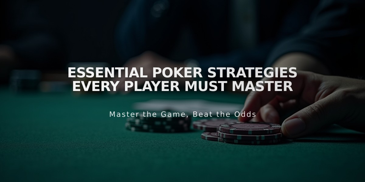 Essential Poker Strategies Every Player Must Master