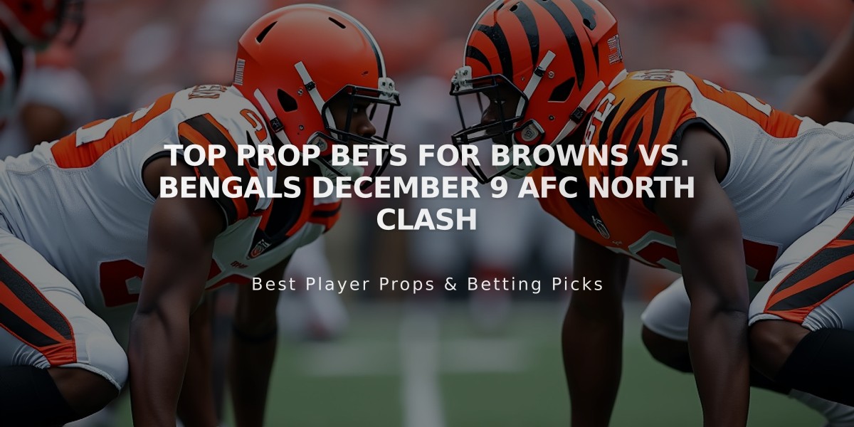 Top Prop Bets for Browns vs. Bengals December 9 AFC North Clash