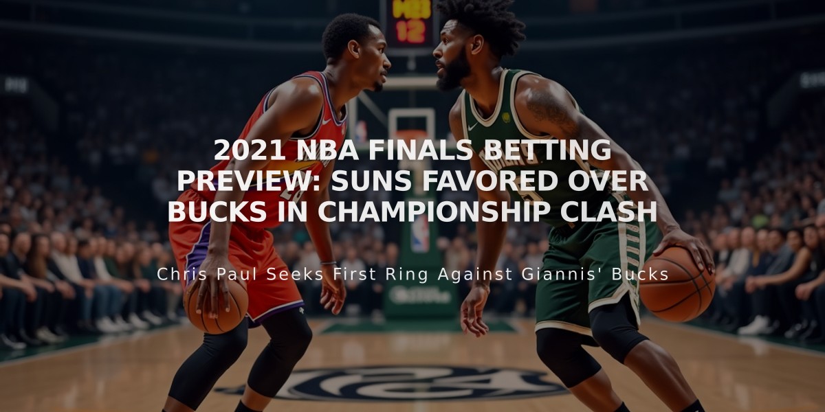 2021 NBA Finals Betting Preview: Suns Favored Over Bucks in Championship Clash