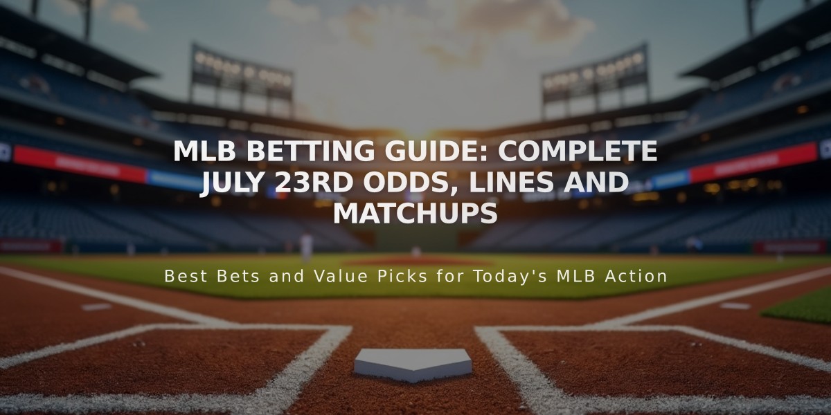 MLB Betting Guide: Complete July 23rd Odds, Lines and Matchups