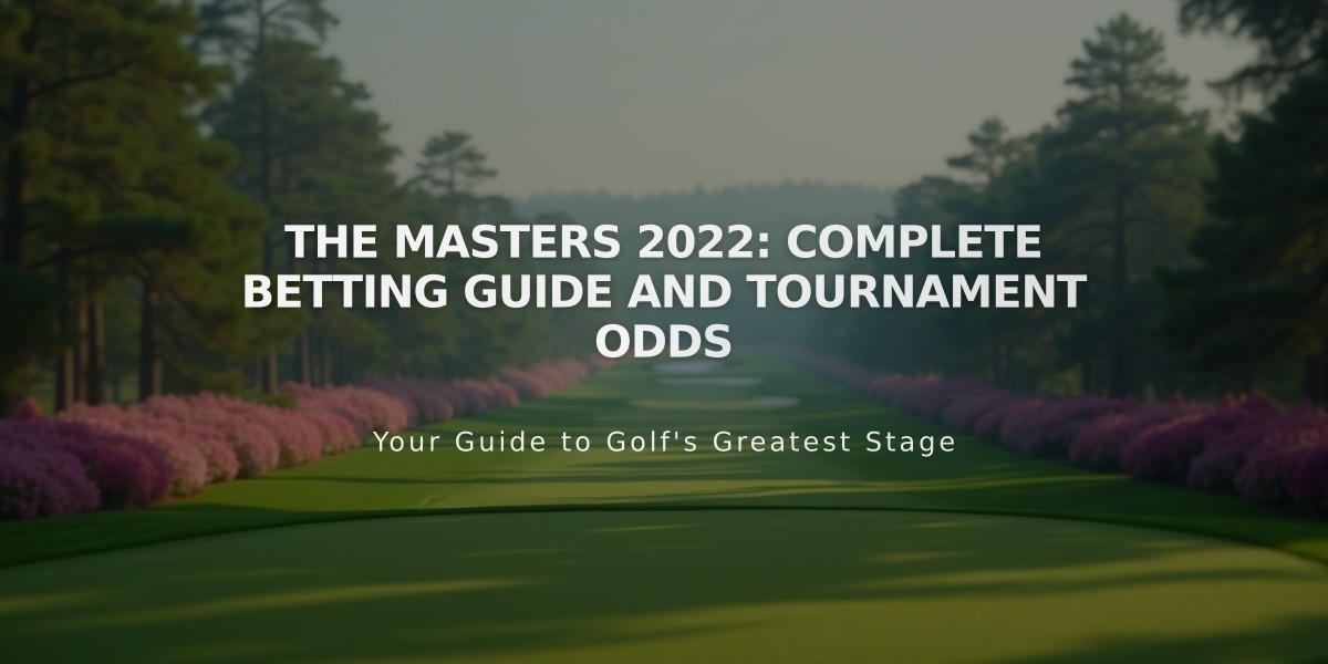 The Masters 2022: Complete Betting Guide and Tournament Odds