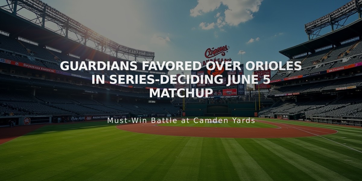 Guardians Favored Over Orioles in Series-Deciding June 5 Matchup