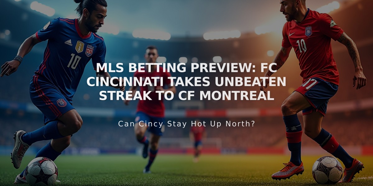 MLS Betting Preview: FC Cincinnati Takes Unbeaten Streak to CF Montreal