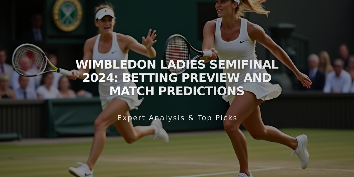 Wimbledon Ladies Semifinal 2024: Betting Preview and Match Predictions