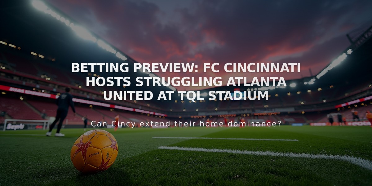 Betting Preview: FC Cincinnati Hosts Struggling Atlanta United at TQL Stadium