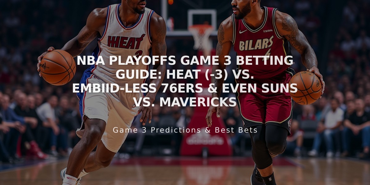 NBA Playoffs Game 3 Betting Guide: Heat (-3) vs. Embiid-less 76ers & Even Suns vs. Mavericks