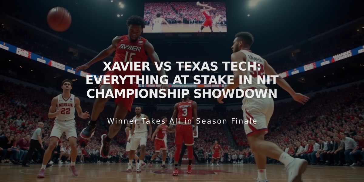 Xavier vs Texas Tech: Everything at Stake in NIT Championship Showdown