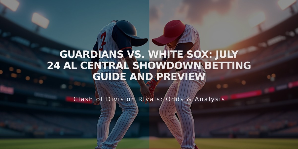 Guardians vs. White Sox: July 24 AL Central Showdown Betting Guide and Preview